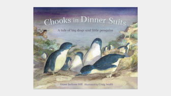 Cover of Chooks in Dinner Suits: A Tale of Big Dogs and Little Penguins