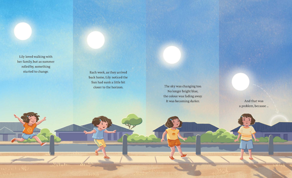 Lily gambols along a footpath in 4 images that illustrate time's passage across summer by showing the sun progressively lower in the increasingly darkening sky. The book reads: Lily loved walking with her family, but as the summer rolled by, something started to change. Each week, as they arrived back home, Lily noticed the Sun had sunk a little bit closer to the horizon. The sky was changing too. No longer bring blue, the colour was fading away. It was becoming darker. And that was a problem, because...